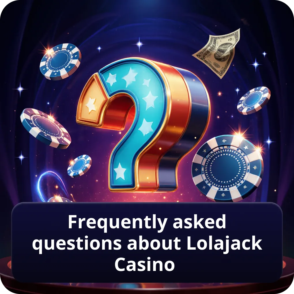 Frequently asked questions about Lolajack Casino