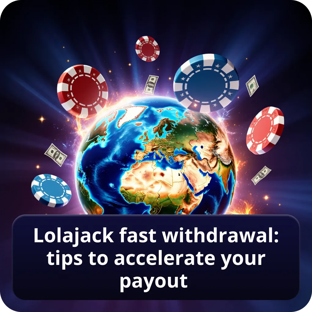 Lolajack fast withdrawal: tips to accelerate your payout