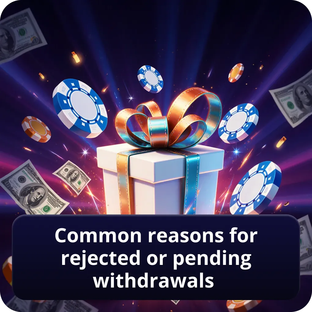 Common reasons for rejected or pending withdrawals